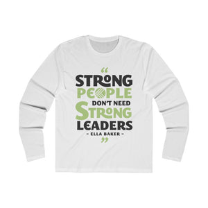 Ella Baker - Strong People Don't Need Strong Leaders - Long Sleeve Crew Tee
