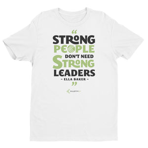 Strong People Don't Need Strong Leaders Short Sleeve T-shirt