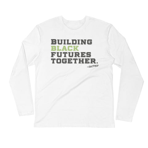 Building Black Futures Together Long Sleeve Fitted Crew